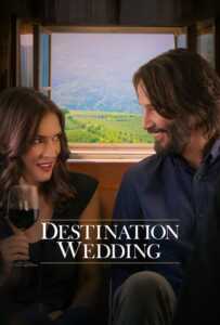 Destination Wedding (2018) ไปงานแต่งเขา แต่เรารักกัน